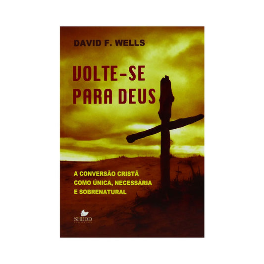 Volte-se Para Deus | David F Wells