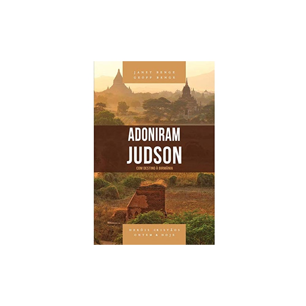 Adoniram Judson | Heróis Cristãos Ontem e Hoje
