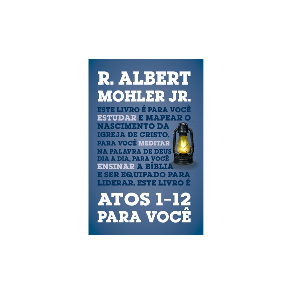 Atos 1-12 Para Você | R Albert Mohler Jr