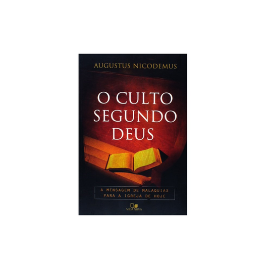 O Culto Segundo Deus | Augustus Nicodemus