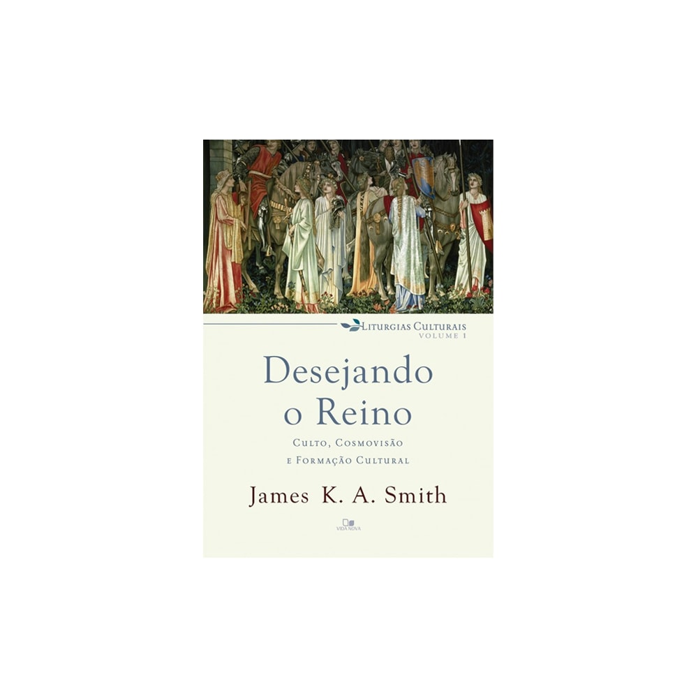 Desejando o Reino | James K A Smith