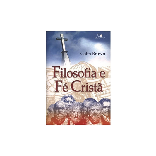Filosofia e Fé Cristã | Colin Brown