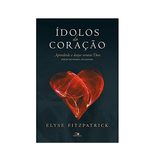 Ídolos do Coração | Elyse Fitzpatrick