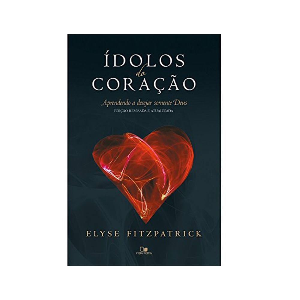Ídolos do Coração | Elyse Fitzpatrick