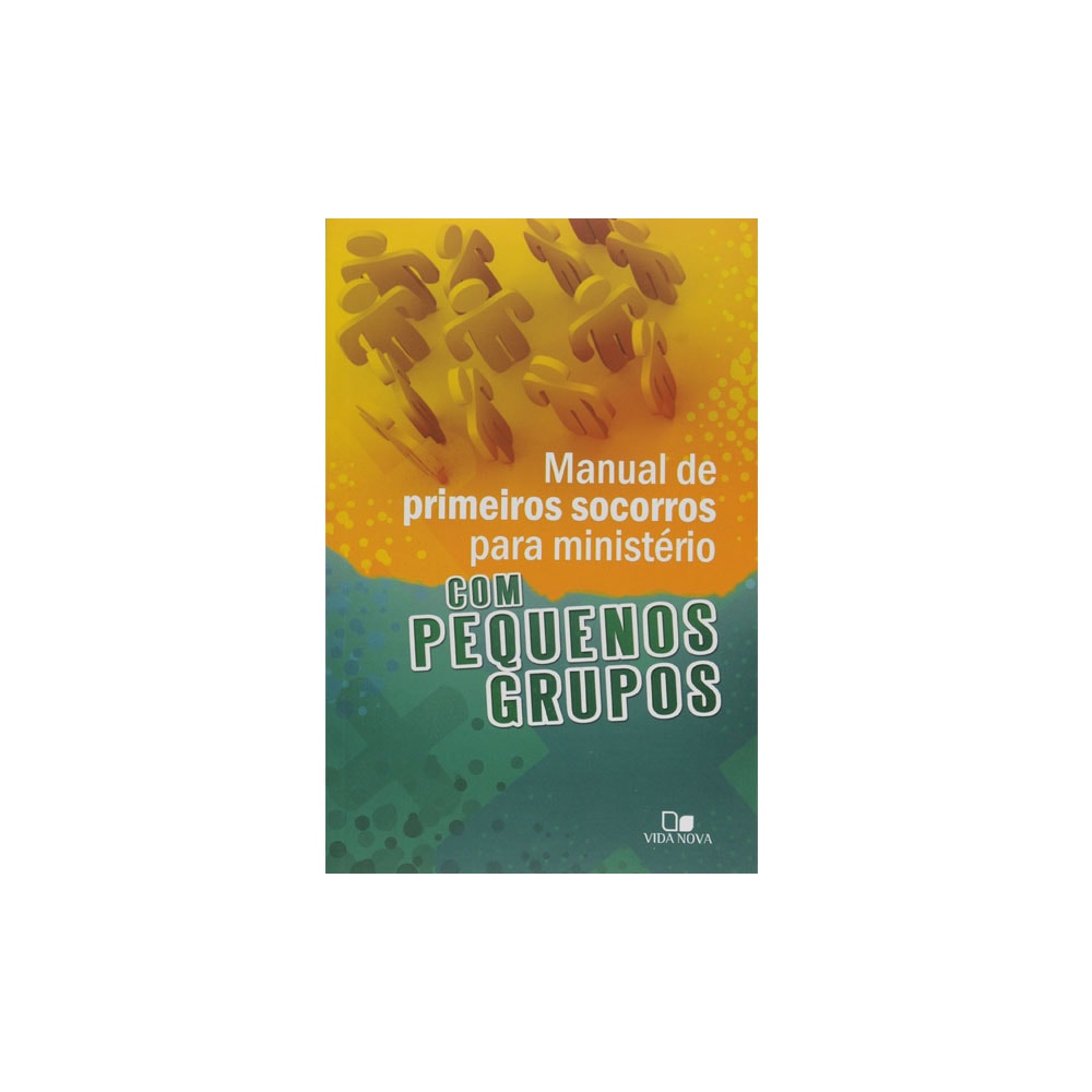 Manual de Primeiros Socorros Para Ministério com Pequenos Grupos | Roxanne Wieman