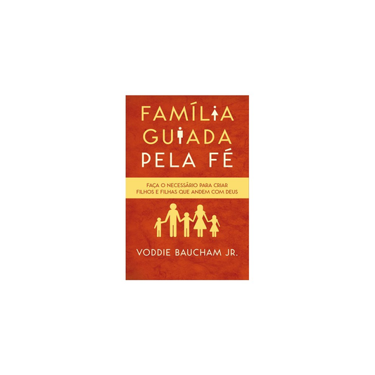 Família Guiada Pela Fé | Voddie Jr Baucham