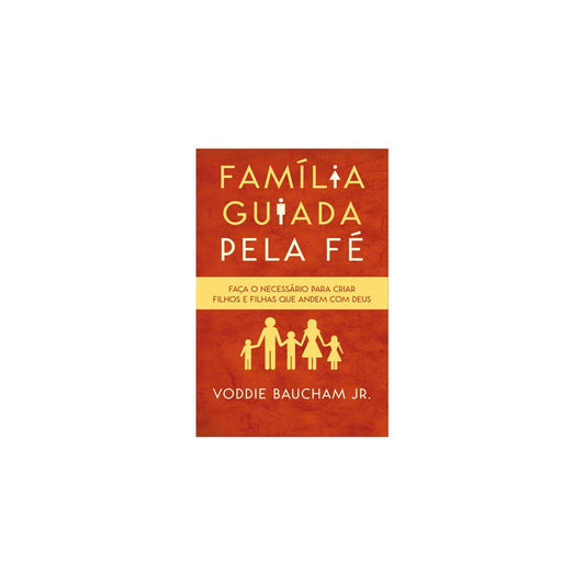 Família Guiada Pela Fé | Voddie Jr Baucham
