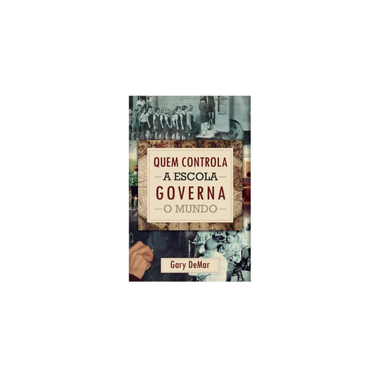 Quem Controla A Escola Governa O Mundo | Gary Demar