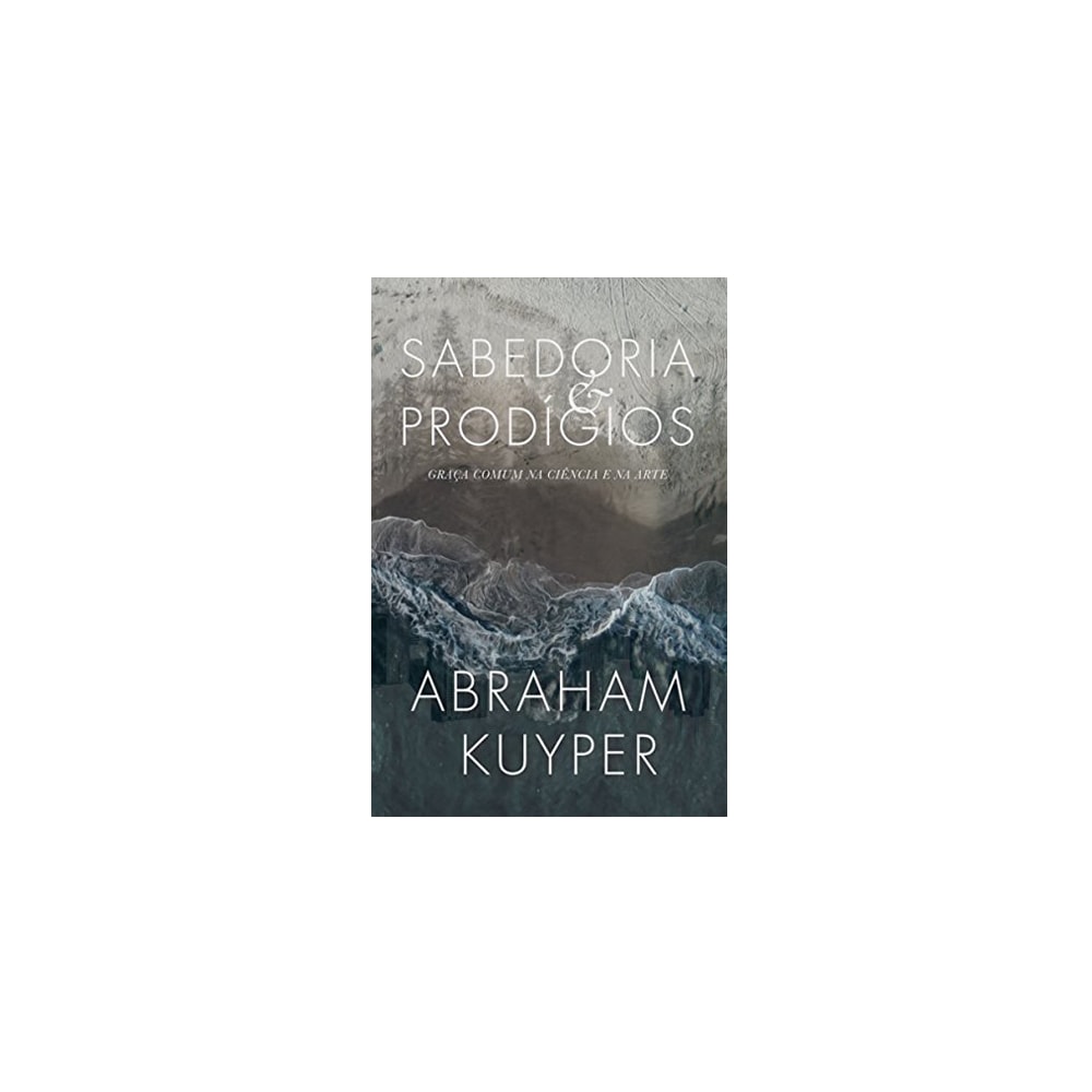 Sabedoria e Prodígios | Abraham Kuyper