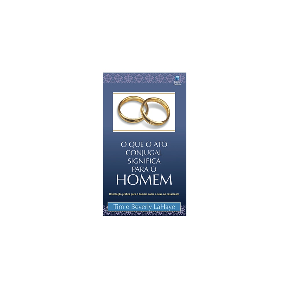 O que o Ato Conjugal Significa Para o Homem | Tim e Beverly LaHaye