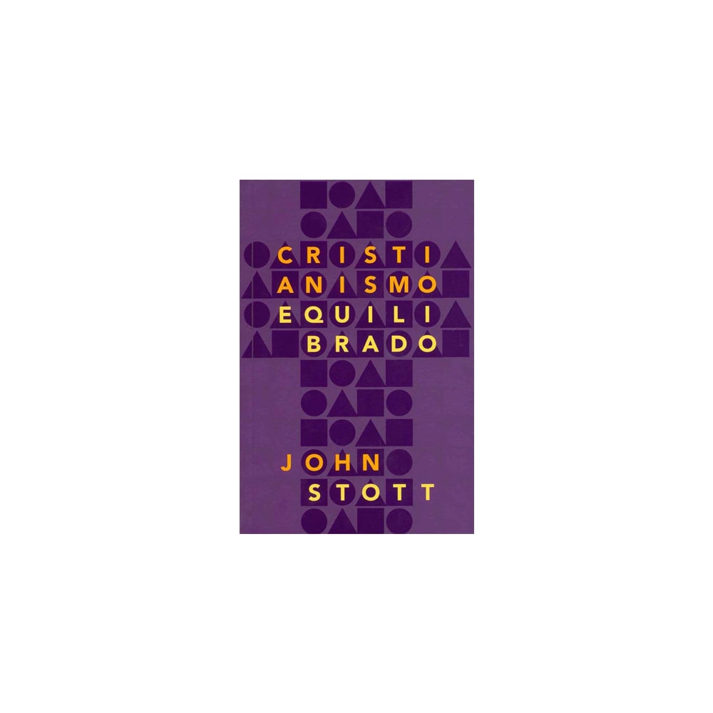 Cristianismo Equilibrado | John Stott