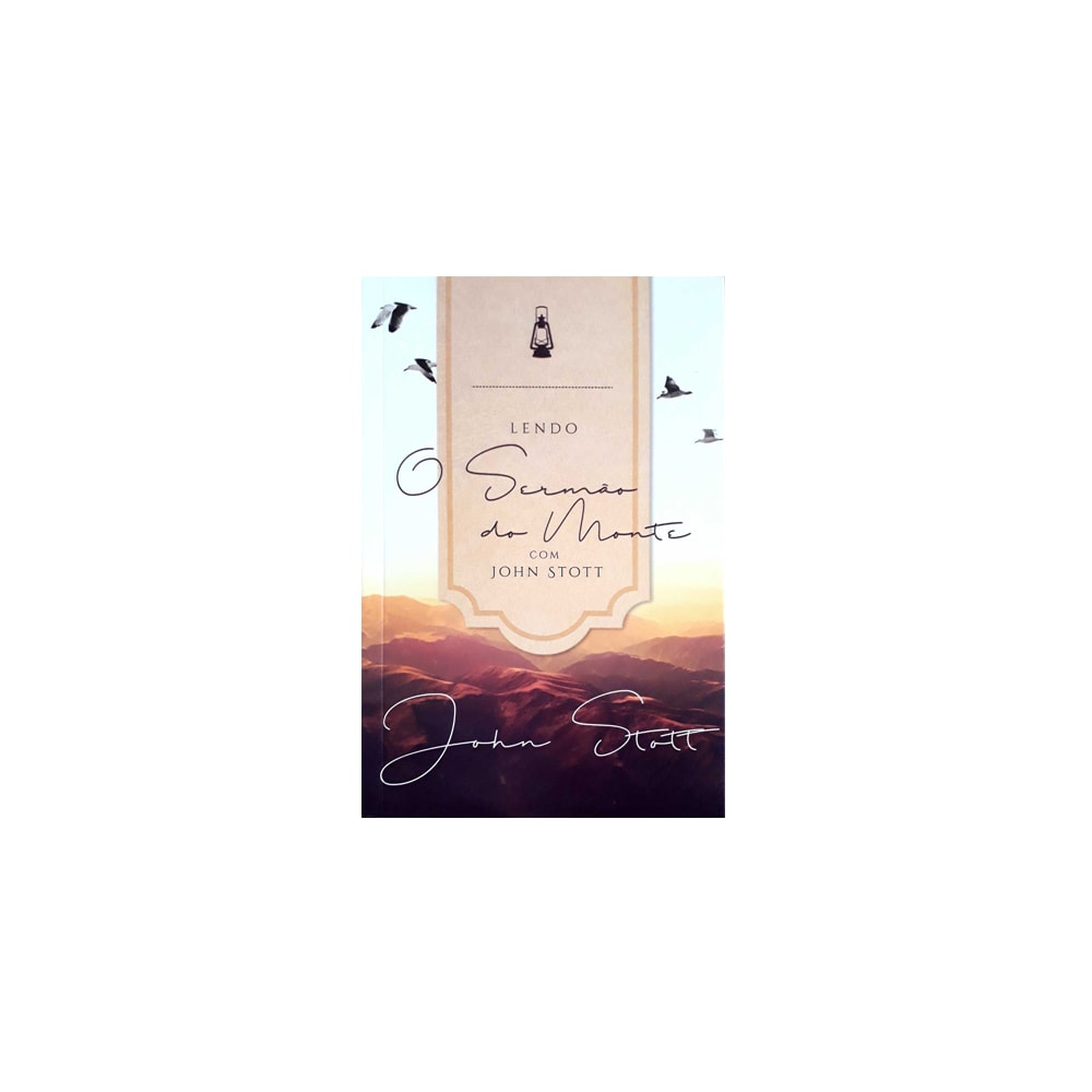 Lendo O Sermão Do Monte Com John Stott | John Stott