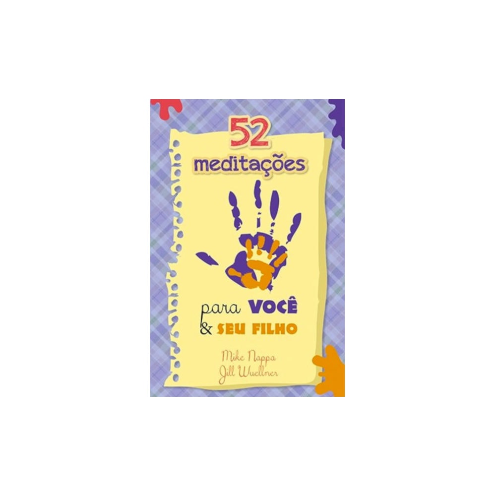 52 Meditações Para Você e Seu Filho | Mike Nappa e Jill Wuellner
