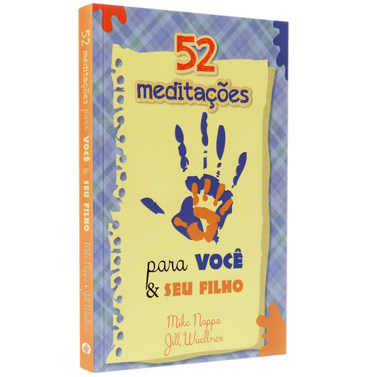52 Meditações Para Você e Seu Filho | Mike Nappa e Jill Wuellner
