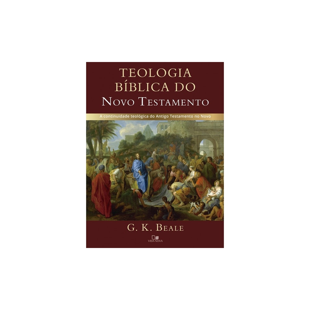 Teologia bíblica do Novo Testamento | G K Beale