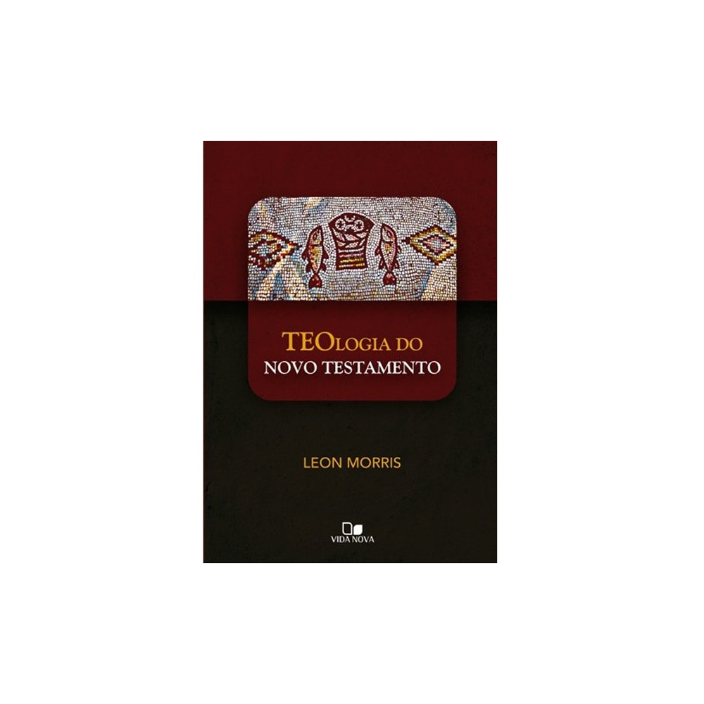 Teologia do Novo Testamento | Leon Morris