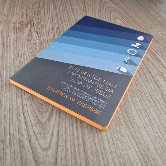 Eventos Mais Importantes da Vida de Jesus | Warren W Wiersbe