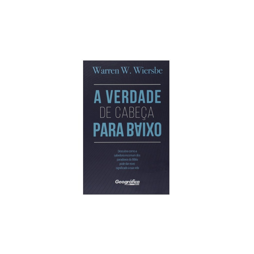 A Verdade de Cabeça para Baixo | Warren W Wiersbe