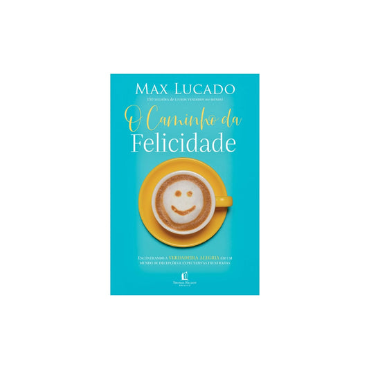 O Caminho da Felicidade | Max Lucado