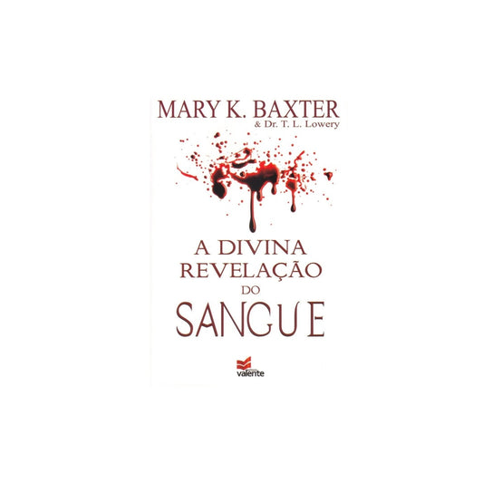 A Divina Revelação do Sangue | Mary K Baxter e Dr T L Lowery