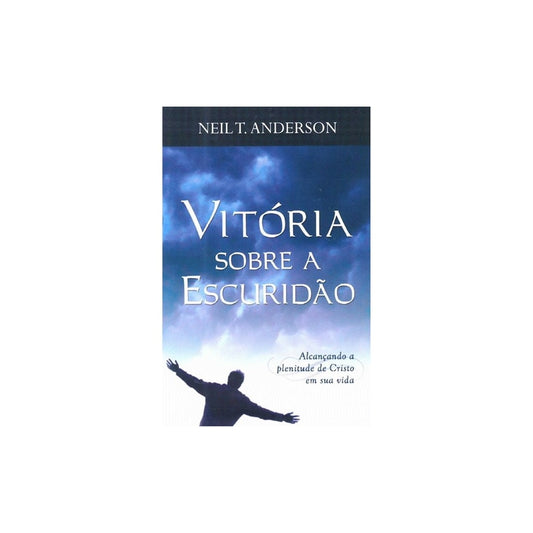 Vitória Sobre A Escuridão | Neil T Anderson