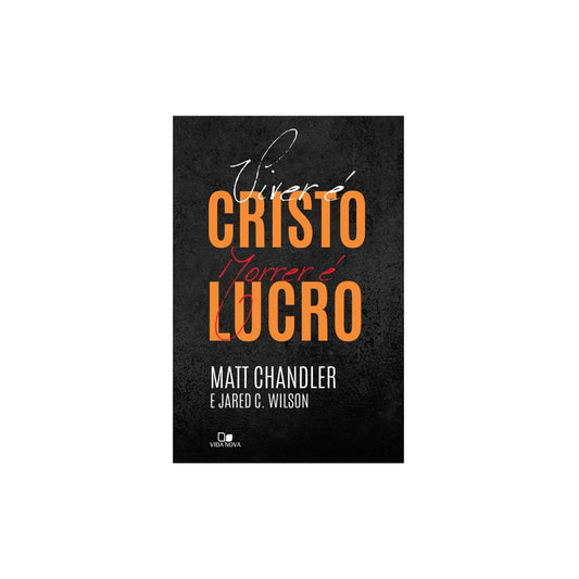 Viver é Cristo morrer é lucro | Matt Chandler