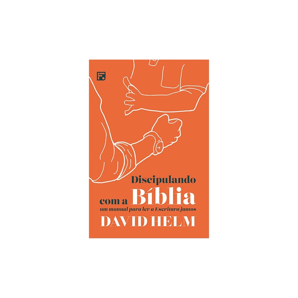 Discipulando com a Bíblia | David Helm