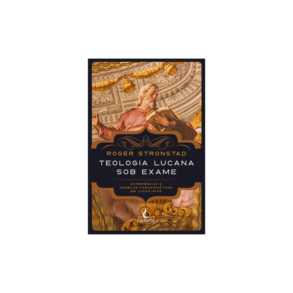 Teologia Lucana sob Exame | Roger Stronstad