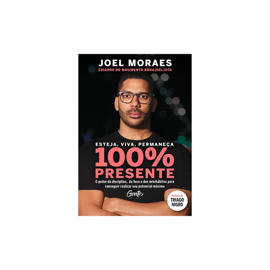Esteja Viva Permaneça 100% Presente | Joel Moraes