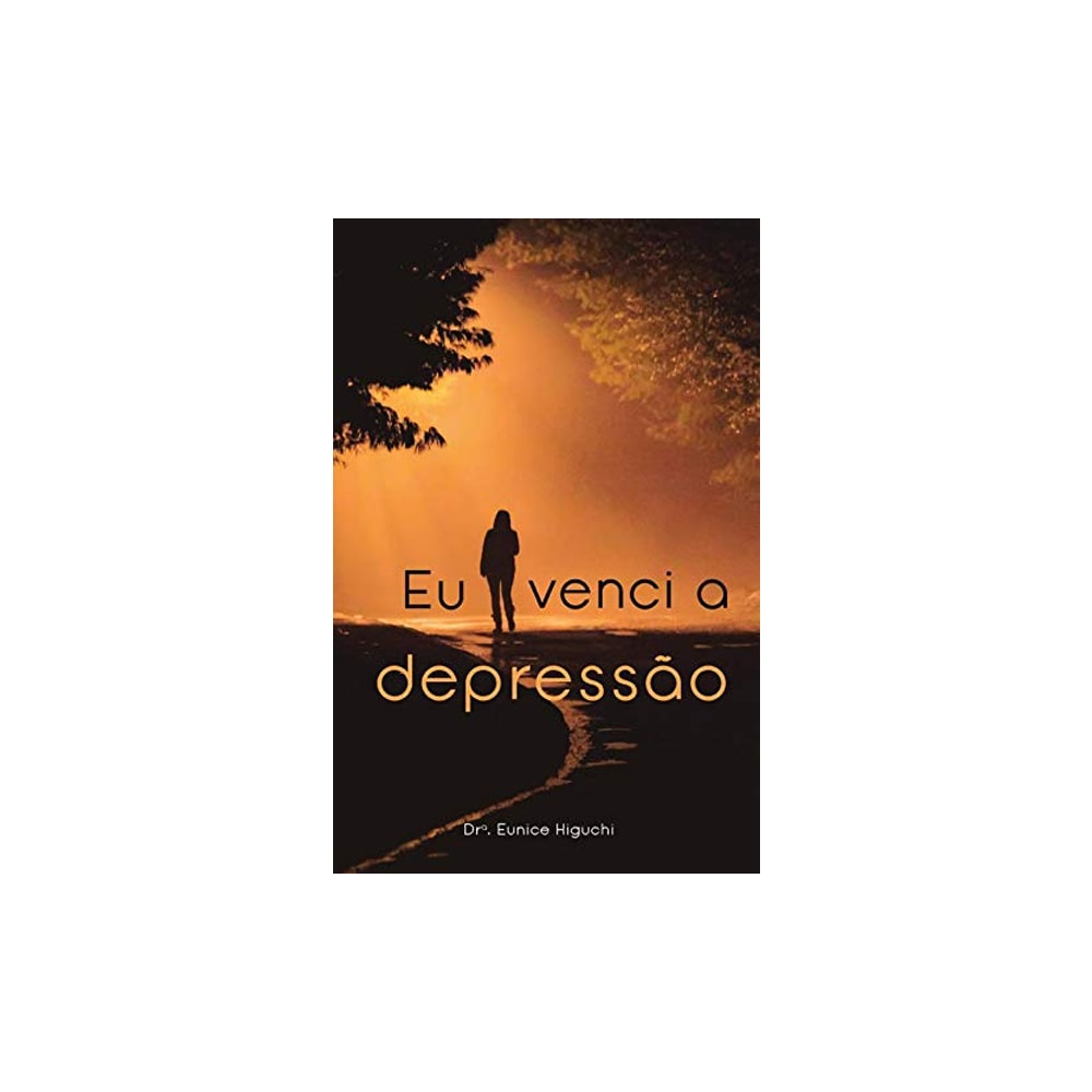 Eu Venci a Depressão | Eunice Higuchi
