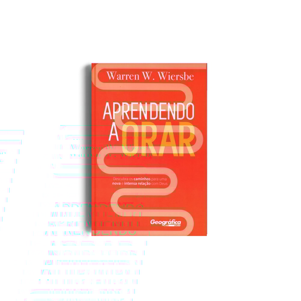 Aprendendo a Orar | Warren W. Wiersbe