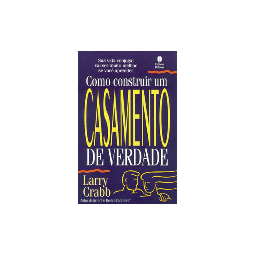 Como Construir um Casamento de Verdade | Larry Crabb