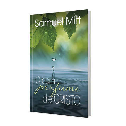 O Bom Perfume de Cristo | Samuel Mitt