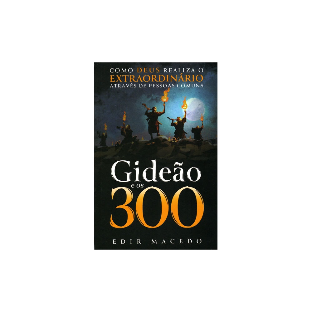 Gideão e os 300 | Edir Macedo