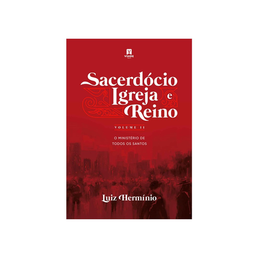 Sacerdócio Igreja e Reino | Volume II | Luiz Hermínio