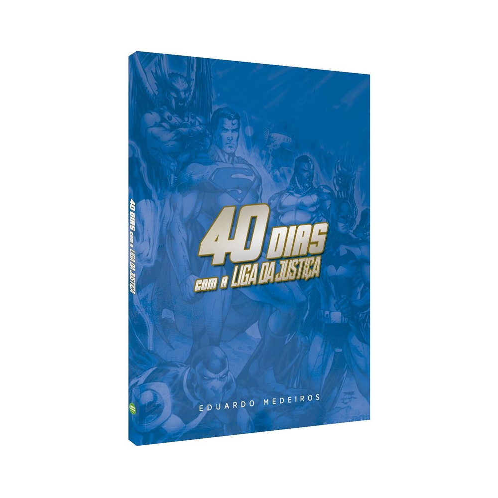 Devocional 40 Dias com a Liga da Justiça