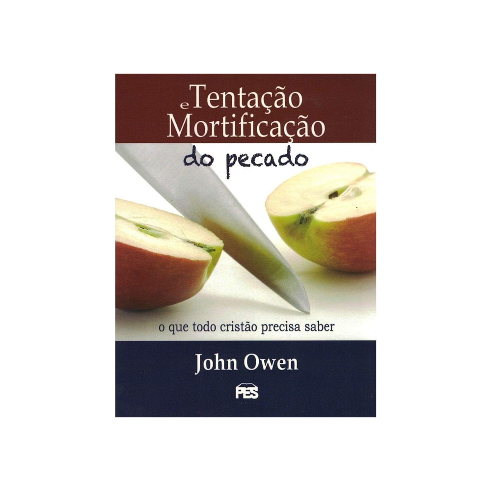 Tentação e Mortificação do Pecado | John Owen