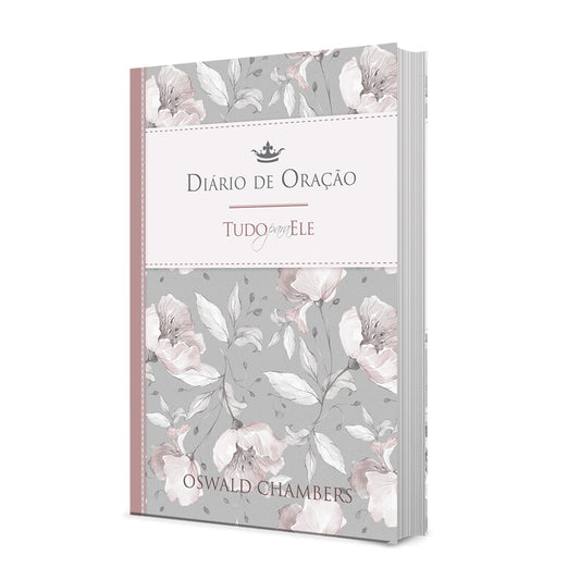 Diário de Oração Tudo para Ele | Feminino | Oswald Chambers