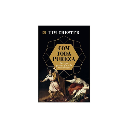 Com Toda Pureza | Tim Chester