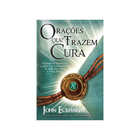 Orações que Trazem Cura | John Eckhardt
