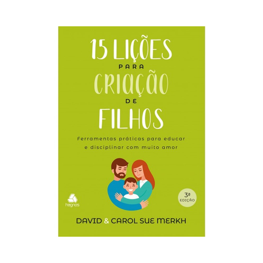 15 Lições para Criação de Filhos | David e Carol Sue Merkh