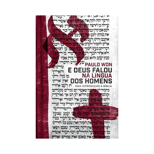 E Deus Falou na Língua dos Homens | Paulo Won