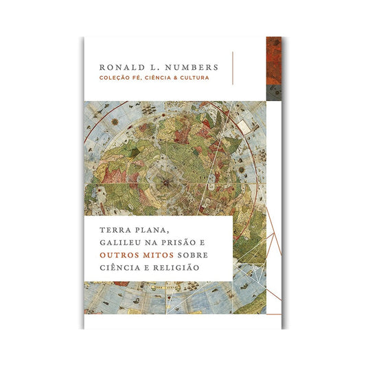 Terra Plana Galileu na Prisão e Outros Mitos Sobre Ciência | Ronald L Numbers