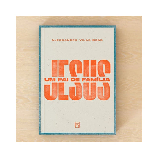 Jesus, Um Pai de Família | Alessandro Vilas Boas