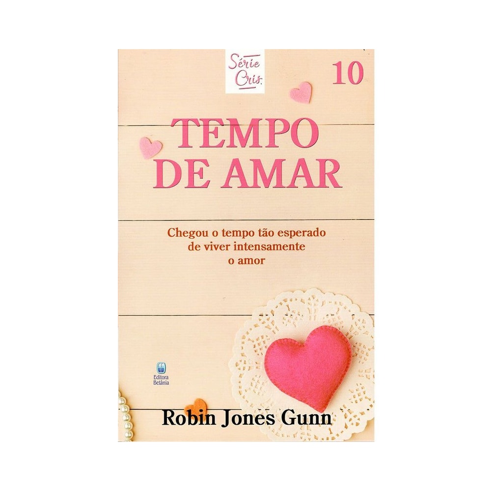 Tempo de Amar | Série Cris Vol 10 | Robin Jones Gunn | Nova Edição