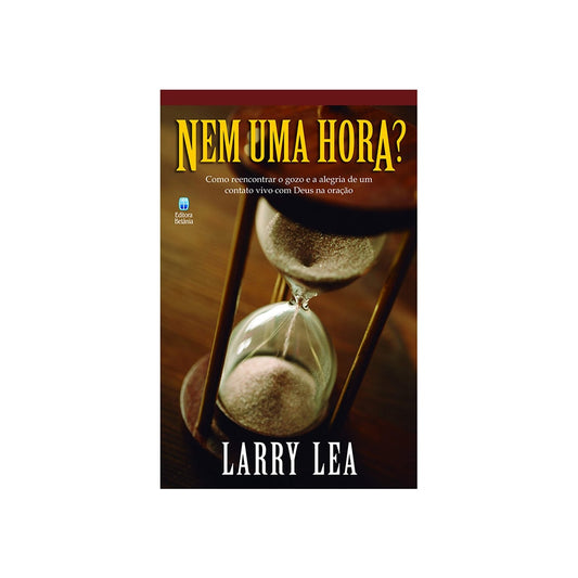 Nem uma Hora? | Larry Lea