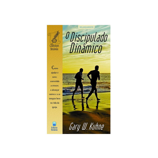 O Discipulado Dinâmico | Gary W Kuhne