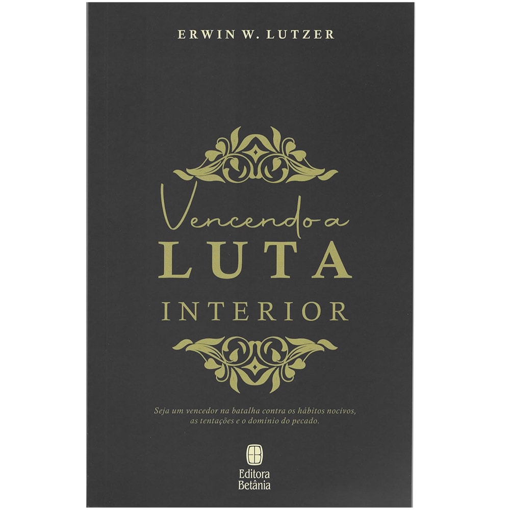 Vencendo a Luta Interior | Erwin W Lutzer