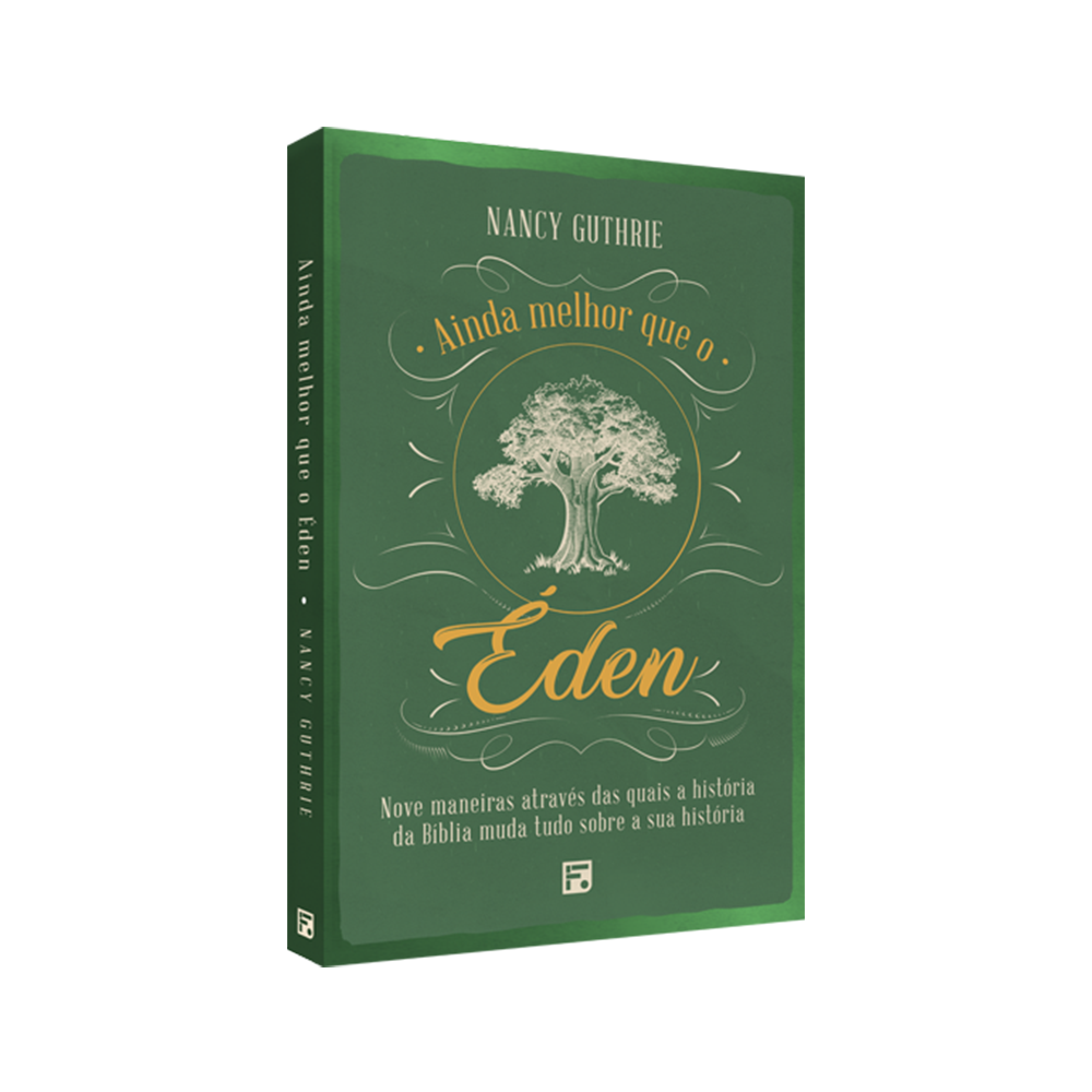 Ainda Melhor que o Éden | Nancy Guthrie
