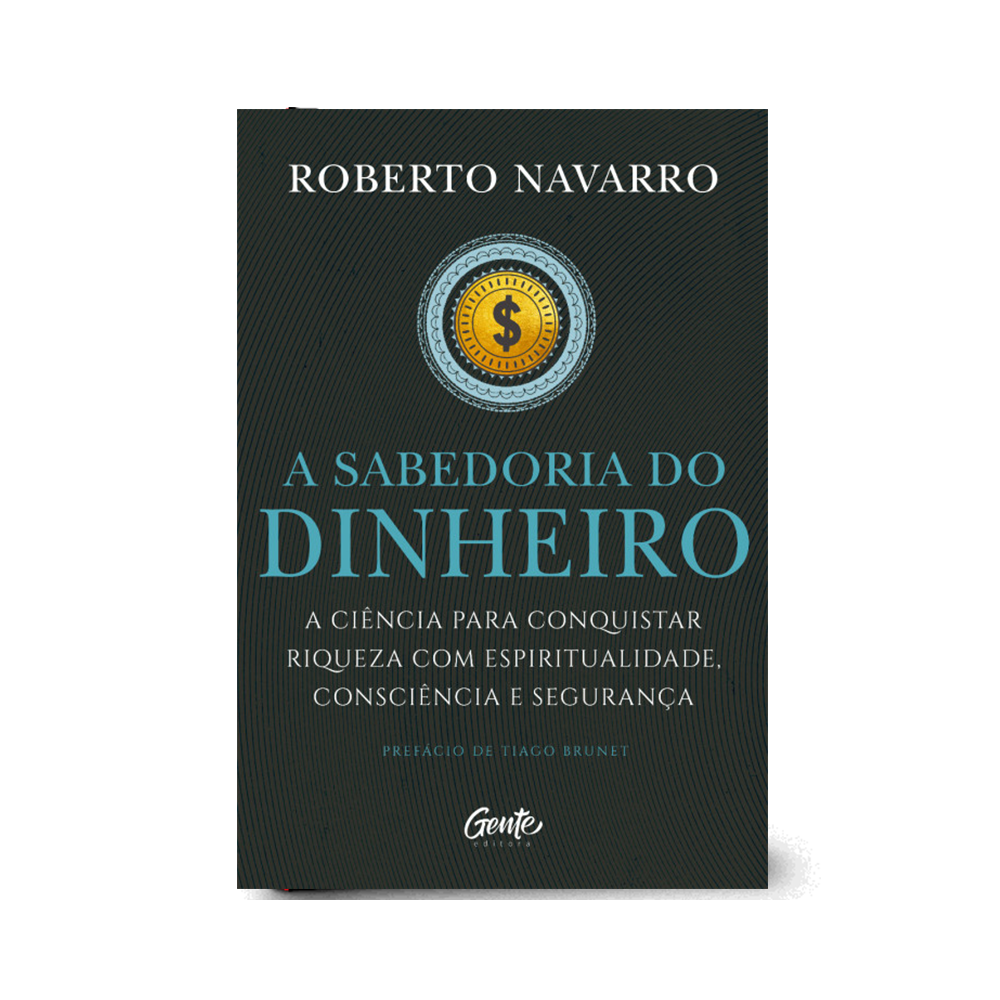 A Sabedoria do Dinheiro | Roberto Navarro